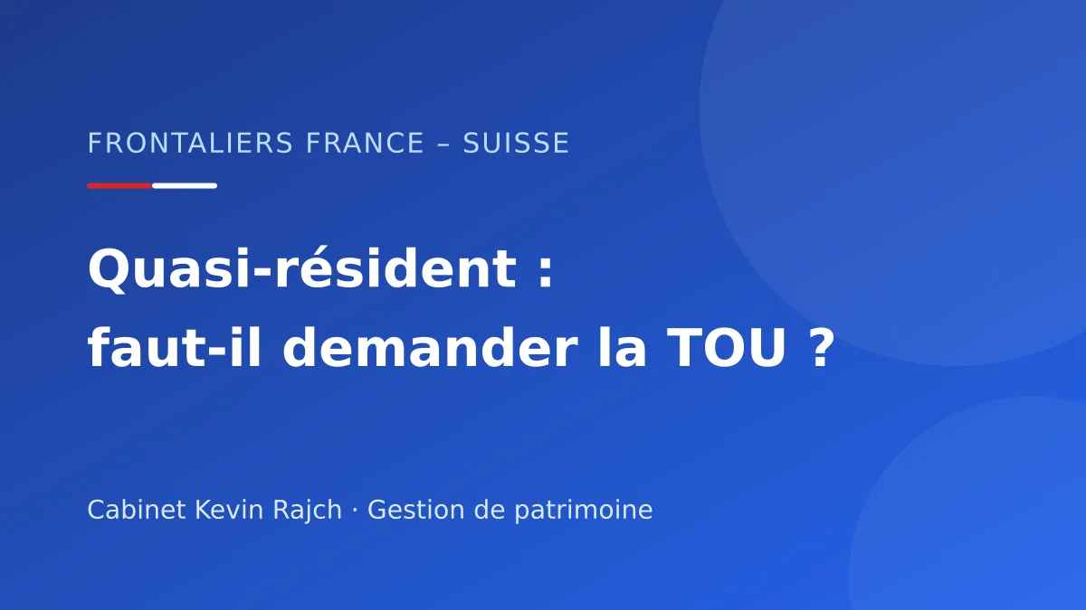 Visuel : Quasi-résident, faut-il demander la TOU ?