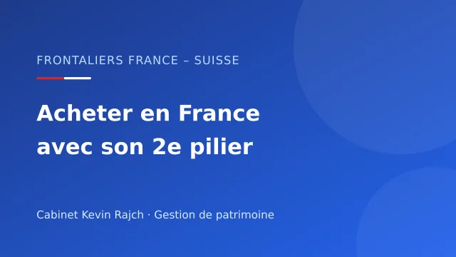 Visuel : Acheter en France avec son 2e pilier