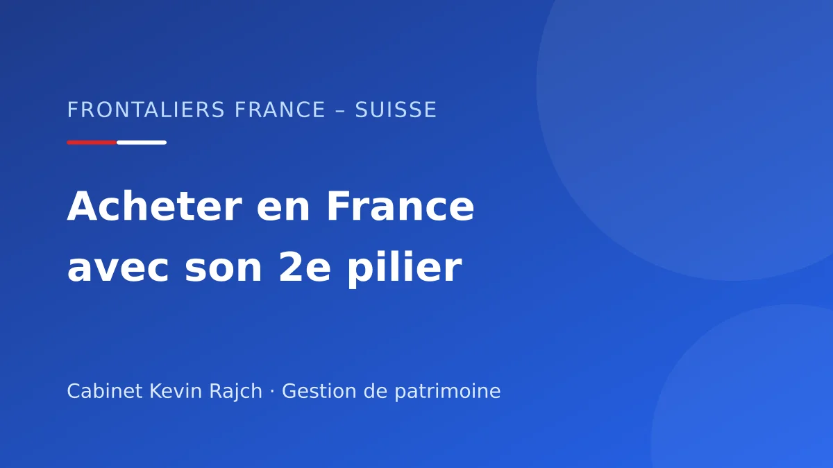 Visuel : Acheter en France avec son 2e pilier